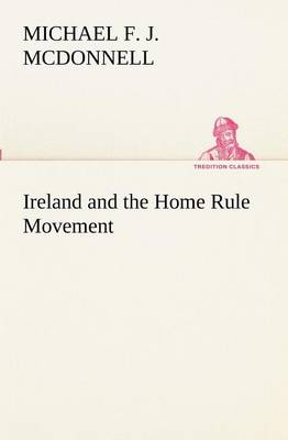 Ireland and the Home Rule Movement (Paperback)