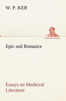 Epic and Romance Essays on Medieval Literature (Paperback)