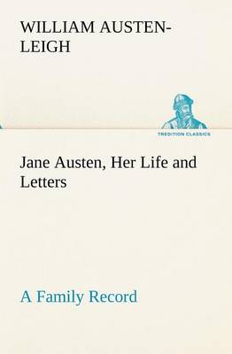 Jane Austen, Her Life and Letters a Family Record (Paperback)