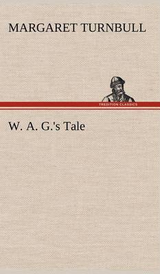 W. A. G.'s Tale (Hardback)