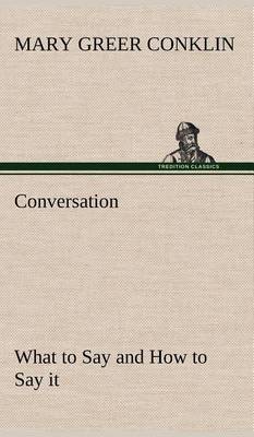 Conversation What to Say and How to Say It (Hardback)
