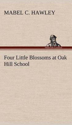 Four Little Blossoms at Oak Hill School (Hardback)