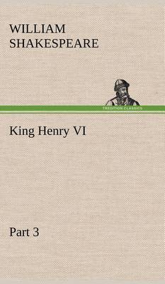 King Henry VI, Part 3 (Hardback)