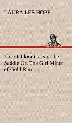 Outdoor Girls in the Saddle; Or, the Girl Miner of Gold Run (Hardback)