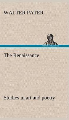 The Renaissance Studies in Art and Poetry (Hardback)