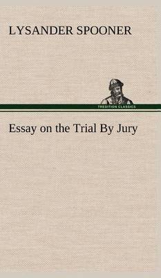 Essay on the Trial by Jury (Hardback)
