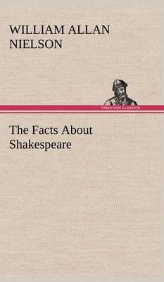 The Facts about Shakespeare (Hardback)