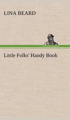Little Folks' Handy Book (Hardback)