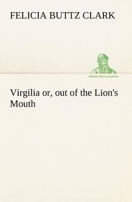 Virgilia Or, Out of the Lion's Mouth (Paperback)
