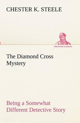 The Diamond Cross Mystery Being a Somewhat Different Detective Story (Paperback)