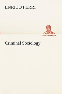 Criminal Sociology (Paperback)