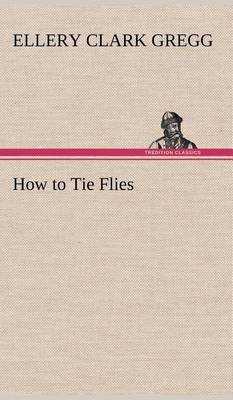 How to Tie Flies (Hardback)