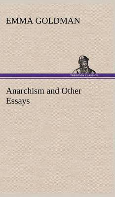 Anarchism and Other Essays (Hardback)