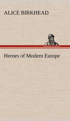 Heroes of Modern Europe (Hardback)