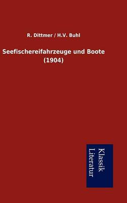 Seefischereifahrzeuge Und Boote (1904) (Hardback)