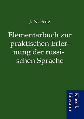 Elementarbuch Zur Praktischen Erlernung Der Russischen Sprache (Paperback)