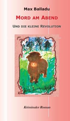Mord Am Abend Und Die Kleine Revolution (Hardback)