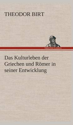 Das Kulturleben Der Griechen Und R mer in Seiner Entwicklung (Hardback)