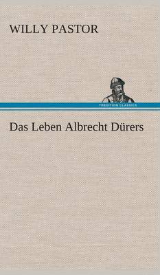 Das Leben Albrecht D rers (Hardback)