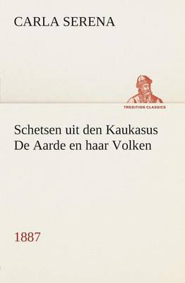 Schetsen Uit Den Kaukasus de Aarde En Haar Volken, 1887 (Paperback)
