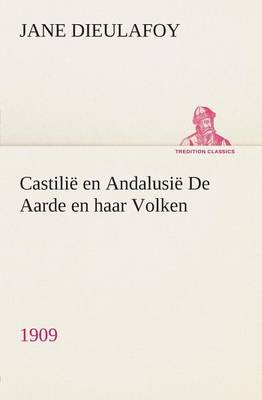 Castili En Andalusi de Aarde En Haar Volken, 1909 (Paperback)