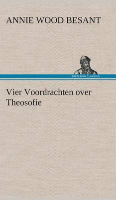 Vier Voordrachten Over Theosofie (Hardback)