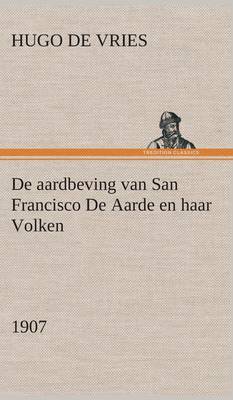 de Aardbeving Van San Francisco de Aarde En Haar Volken, 1907 (Hardback)