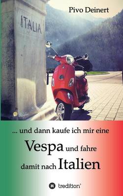 ... Und Dann Kaufe Ich Mir Eine Vespa Und Fahre Damit Nach Italien (Paperback)