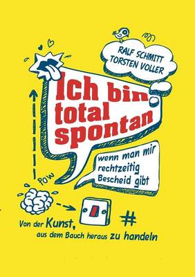 Ich Bin Total Spontan - Wenn Man Mir Rechtzeitig Bescheid Gibt (Paperback)