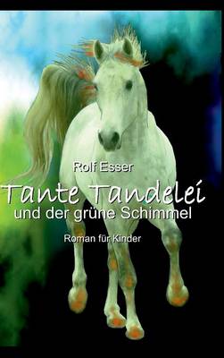 Tante Tandelei Und Der Grune Schimmel (Hardback)