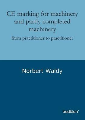 Ce Marking for Machinery and Partly Completed Machinery (Paperback)