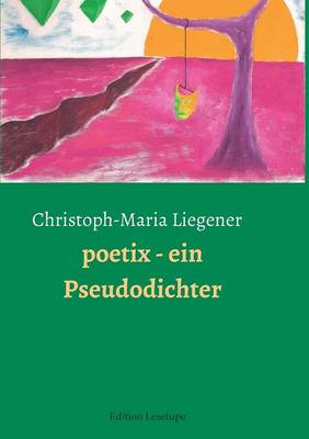 Poetix - Ein Pseudodichter (Paperback)