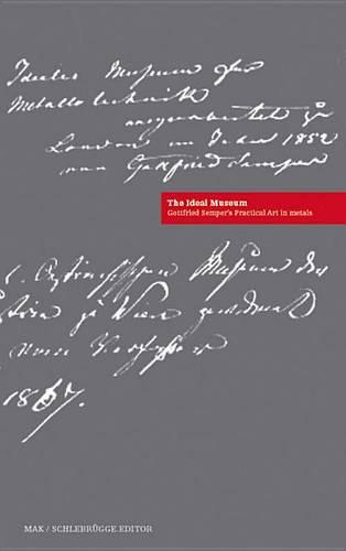 Ideal Museum: Gottfried Semper's Practical Art in Metals (Hardback)