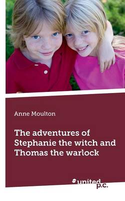 The Adventures of Stephanie the Witch and Thomas the Warlock (Paperback)