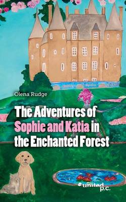 The Adventures of Sophie and Katia: In the Enchanted Forest (Paperback)