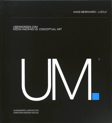 Ubermorgen.com: Media Hacking Vs. Conceptual Art (Hardback)