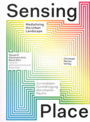 Sensing Place - Mediatising the Urban Landscape (Paperback)