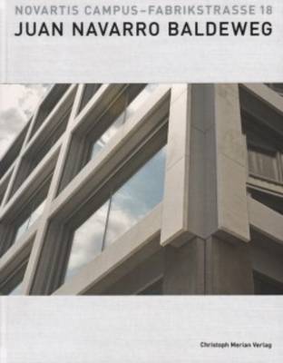 Juan Navarro Baldeweg - Novartis Campus Fabrikstrasse 18 (Hardback)