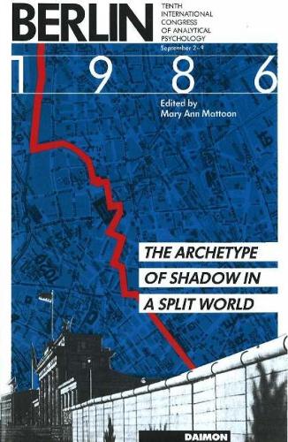 Berlin 1986: Berlin 10th, 1986: The Archetype of Shadow in a Split World - Tenth International Congress of Analytical Psychology, September 2-9 (Hardback)