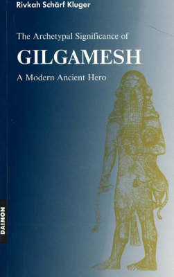 Archetypal Significance of Gilgamesh: A Modern Ancient Hero (Paperback)