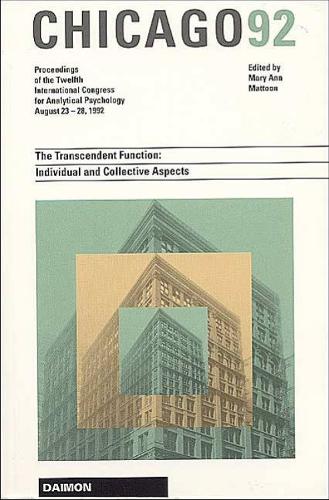 Chicago 1992: The Transcendent Function - Individual and Collective Aspects, Proceedings of the 20th International Congress for Analytical Psychology - 23-28 August 1992 (Hardback)