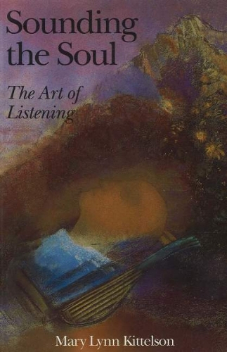 Sounding the Soul: The Art of Listening (Paperback)