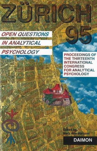 Zurich 1995: Open Questions in Analytical Psychology - Proceedings of the Thirteenth International Congress for Analytical Psychology Zurich, 1995 (Hardback)