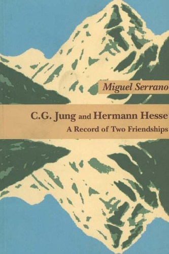C.G.Jung and Hermann Hesse: A Record of Two Friendships (Paperback)