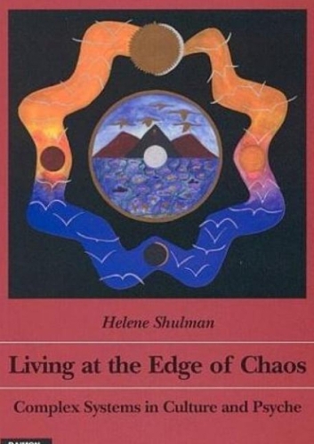 Living at the Edge of Chaos: Complex Systems in Culture & Psyche (Paperback)