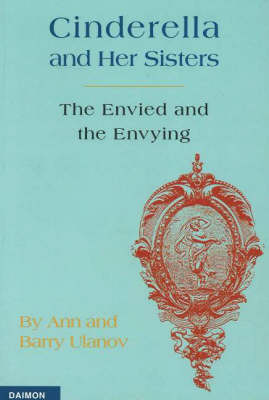Cinderella and Her Sisters: The Envied and the Envying (Paperback)