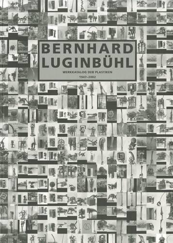 Bernhard Luginbuhl: Werkkatalog Der Plastiken 1947-2002 (Paperback)