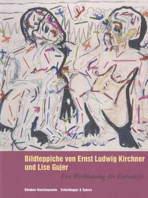Bildteppiche Von Ernst Ludwig Kirchner Und Lise Gujer (Hardback)