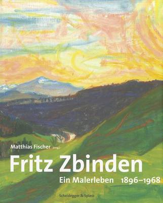 Fritz Zbinden: Ein Malerleben 1896-1968 (Hardback)