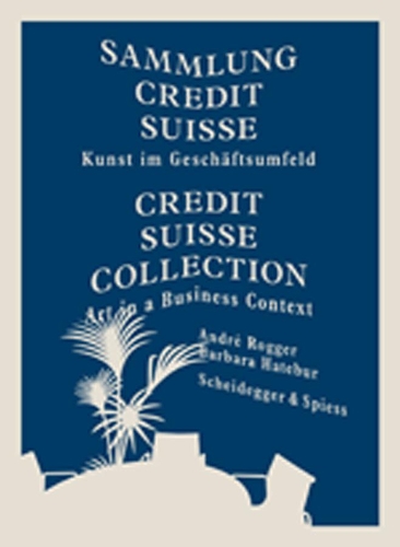 Credit Suisse Collection: Art in a Business Context (Hardback)
